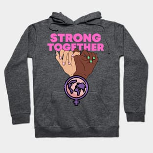 Strong together Feminist Feminism Women Rights Equality Hoodie